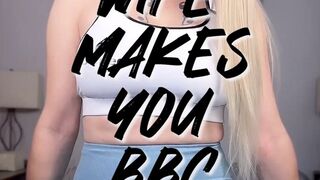 Wife Makes you a BBC Slut