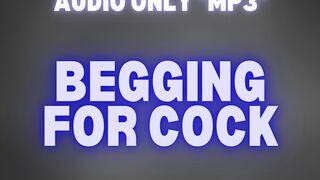 BEGGING FOR COCK *MP3 AUDIO ONLY*