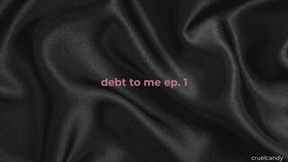 Debt To Me Ep 1 – You’ll Never Catch Up (Findom + Verbal Humiliation)