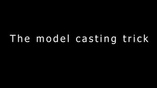 The model casting trick