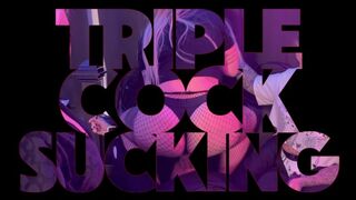 Triple Cock Sucking