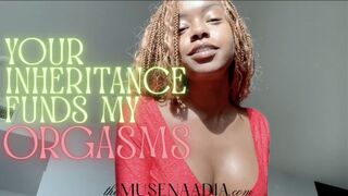 Your Inheritance Funds My Orgasms