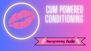 Cum-Powered Conditioning