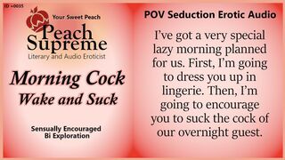 Morning Cock: Wake and Suck [POV Seduction Erotic Audio] [Sensually Encouraged Bi Exploration] [12+ minutes] ***Visualized Audio Caption Video***