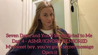 Seven Days, and You’ll Be Addicted to Me Day 4 My sweet boy, you’ve got a secret message. Open it