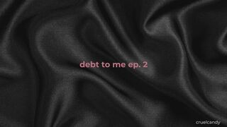 Debt to Me Ep2 – My Silence Costs More Than You