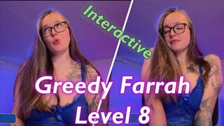 Greedy Farrah Level 8