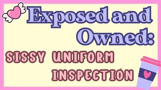Exposed and Owned: Sissy Uniform Inspection