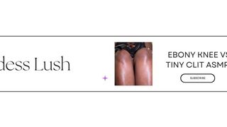 Ebony Knee vs. Tiny Clit: ASMR POV Beta Breakdown