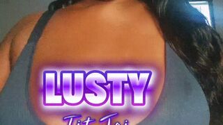 Lusty Tit JOI