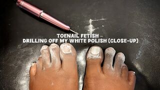 Toenail Fetish – Drilling Off My White Polish (Close-Up)