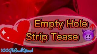 Empty Hole Strip Tease