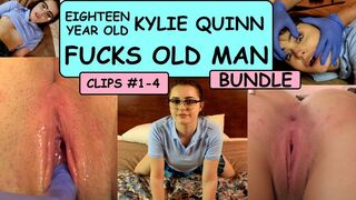 18 year old Kylie Quinn FUCKS Old Man FIRST TIME Bundle Parts (Clips) #1-4 blowjob dirty talk ROLE PLAYING kissing