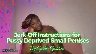 Jerk-Off Instructions For Pussy Deprived Small Penises