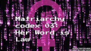 Matriarchy Codex 03: Her Word is Law