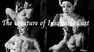 The Creature of Insatiable Lust
