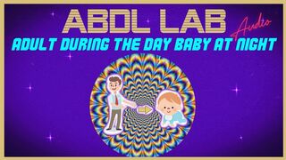 Age Regression - Extreme Baby Brain- Adult by day, baby by night - ABDL