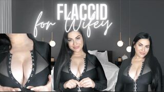 Flaccid for WIFEY