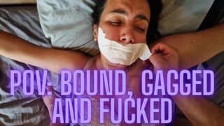 POV: Bound, gagged and fucked