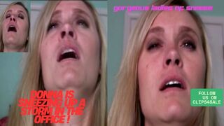 DONNA'S EPIC OFFICE SNEEZING FIT (YOU HAVE TO SEE THIS!) CELEBRATING OVER 17 YEARS OF BEAUTIFUL WOMEN SNEEZING! WMV version