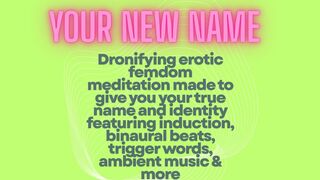 Your New Name - Dronifying Femdom Audio