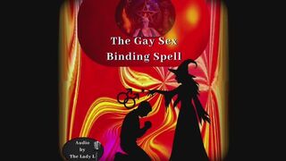 The Gay Sex Binding Spell by FemDom Witch The Mature Lady L aka The Gray Witch, relentless and humiliating gay sex faggot homoerotic Audio only. Studio transfer from my magical realm. Witch fetish, Spell casting for my cock obsessed faggots.