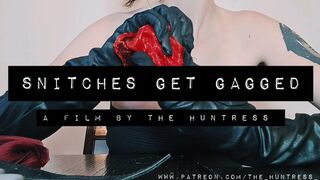 SNITCHES GET GAGGED