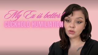 My Ex Is Better Cuckold Humiliation