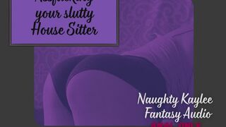 Ass fucking Your Slutty House Sitter - A Naughty Kaylee Audio