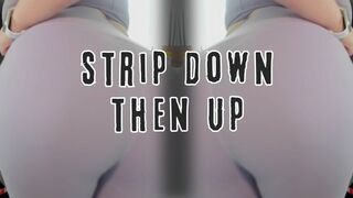 Strip Down Then Up