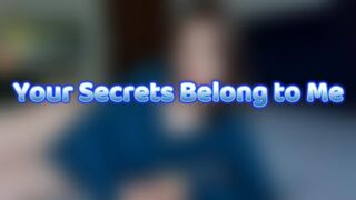 Your Secrets Belong to Me