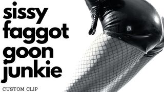 Sissy Faggot Goon Junkie