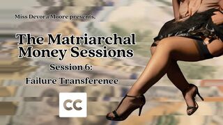 Matriarchal Money Sessions 6 Failure Transference, Audio FinDom Therapy Series with Miss Devora Moore ft Financial Slave Training, Transformation, Mantras, Edging Tasks, Captions wmv version