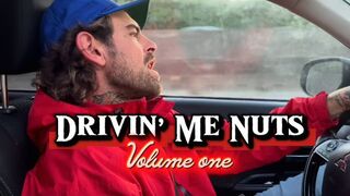 Drivin me Nuts Volume 1