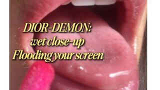DIOR-DEMON: wet close-up flooding your screen