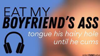 Eat my boyfriend's hairy asshole until he cums