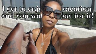 Dandara Domme: Somewhere in the world, I'm enjoying my vacation while you work to pay my expenses