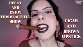RELAX AND ENJOY THIS BEAUTIFUL SHOW - CIGAR AND BROWN LIPSTICK