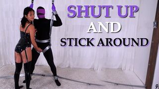 Shut Up And Stick Around