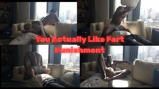 You Actually Like Fart Punishment