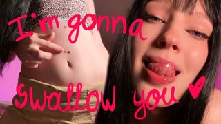 Your last tease before I swallow you