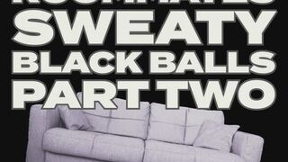 Faggot For Your Roommates Black Sweaty Balls Humiliation Audio Only