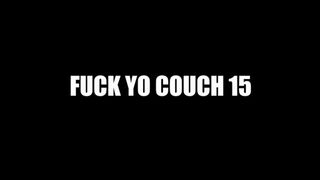 POWERHOUSE SQUIRTING FROM A LEGEND: FUCK YO COUCH 15