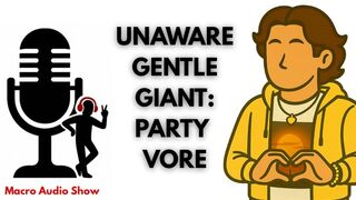 Unaware Gentle Giant Vores You at Frat Party (feat Kyle)