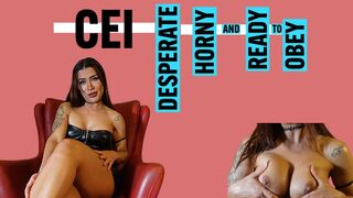 CEI: Desperate, Horny, and Ready to Obey