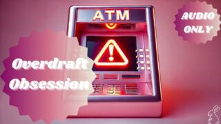 Overdraft Obsession | FINDOM AUDIO |