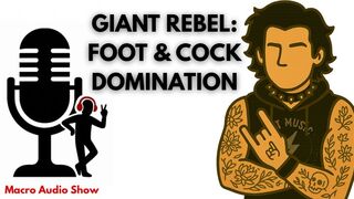 Giant Rebel: Foot and Cock Domination