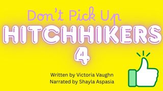 Don't Pick Up Hitchhikers Part 4 Written by Victoria Vaughn Narrated by Shayla Aspasia