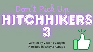 Don't Pick Up Hitchhikers Part 3 written by feminization author Kylie Gable Narrated by Shayla Aspsia