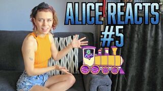 Alice Reacts #5